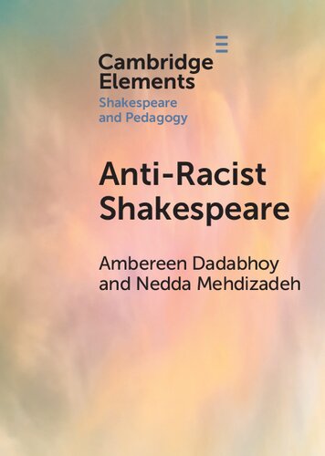 Antiracist Shakespeare Ambereen Dadabhoy Nedda Mehdizadeh
