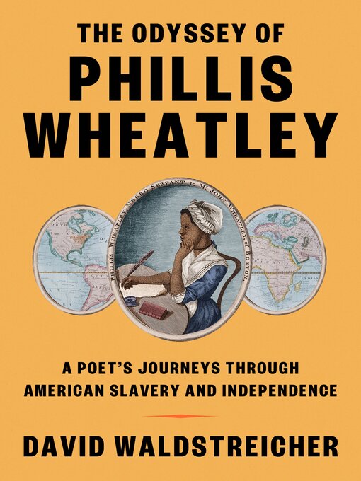 The Odyssey Of Phillis Wheatley A Poets Journeys Through American Slavery And Independence David Waldstreicher