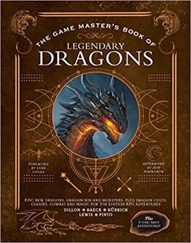 The Game Masters Book Of Legendary Dragons Epic New Dragons Dragonkin And Monsters Plus Dragon Cults Classes Combat And Magic 1st Edition Jeff Ashworth
