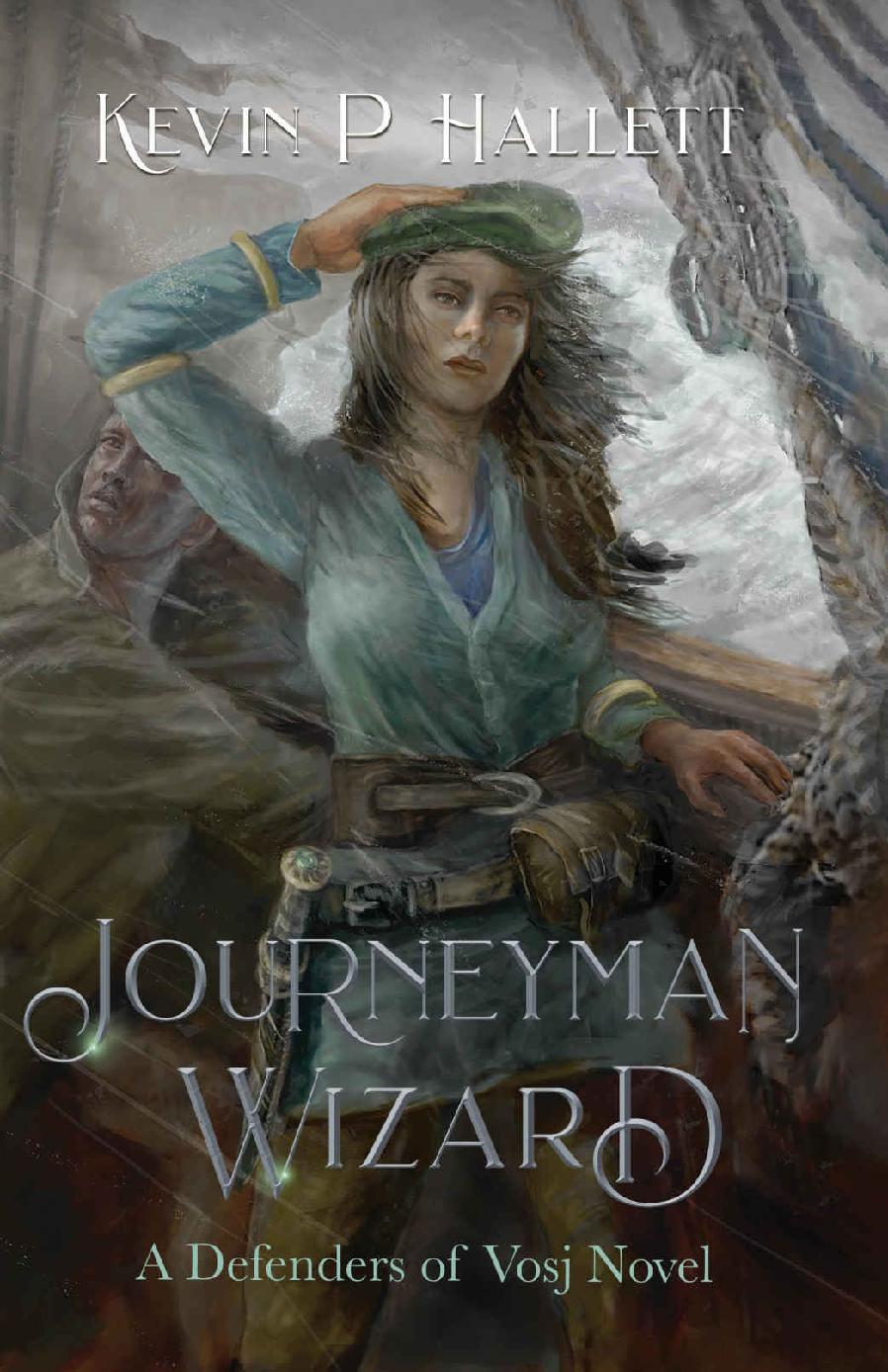 Journeyman Wizard An Epic Fantasy Adventure Vol 3 Of Defenders Of Vosj Kevin P Hallett