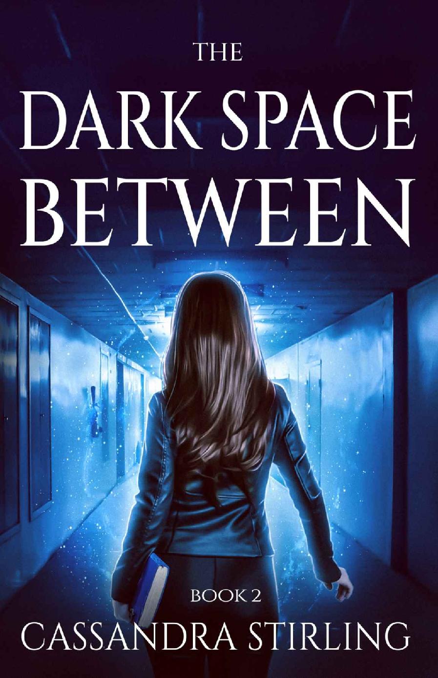 The Dark Space Between The Space Between Book 2 Cassandra Stirling