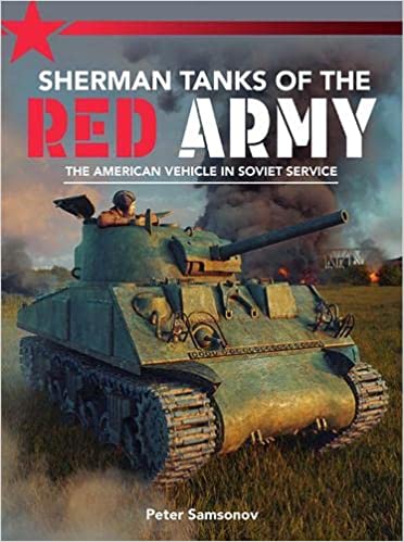 Sherman Tanks Of The Red Army Peter Samsonov