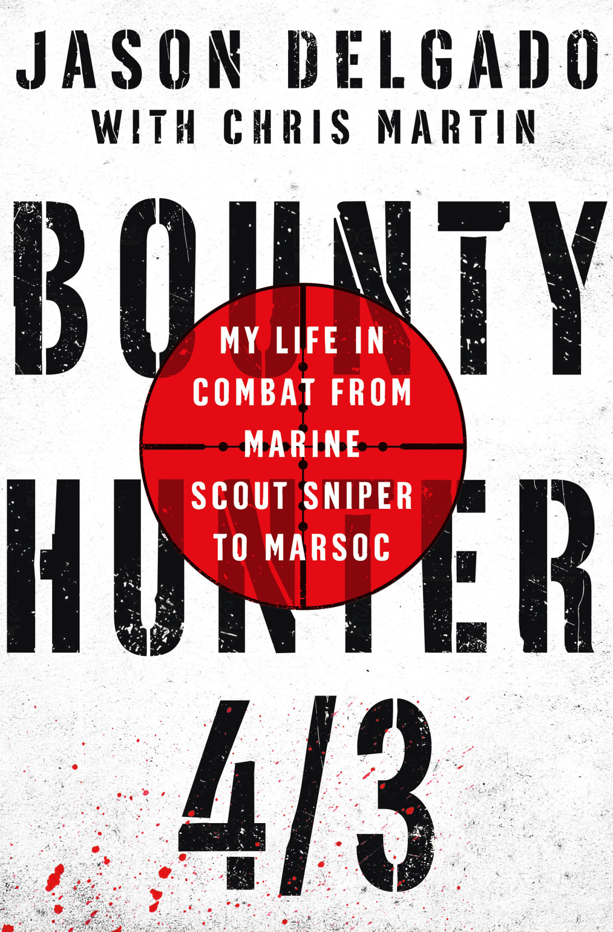 Bounty Hunter 43 My Life In Combat From Marine Scout Sniper To Marsoc Jason Delgado