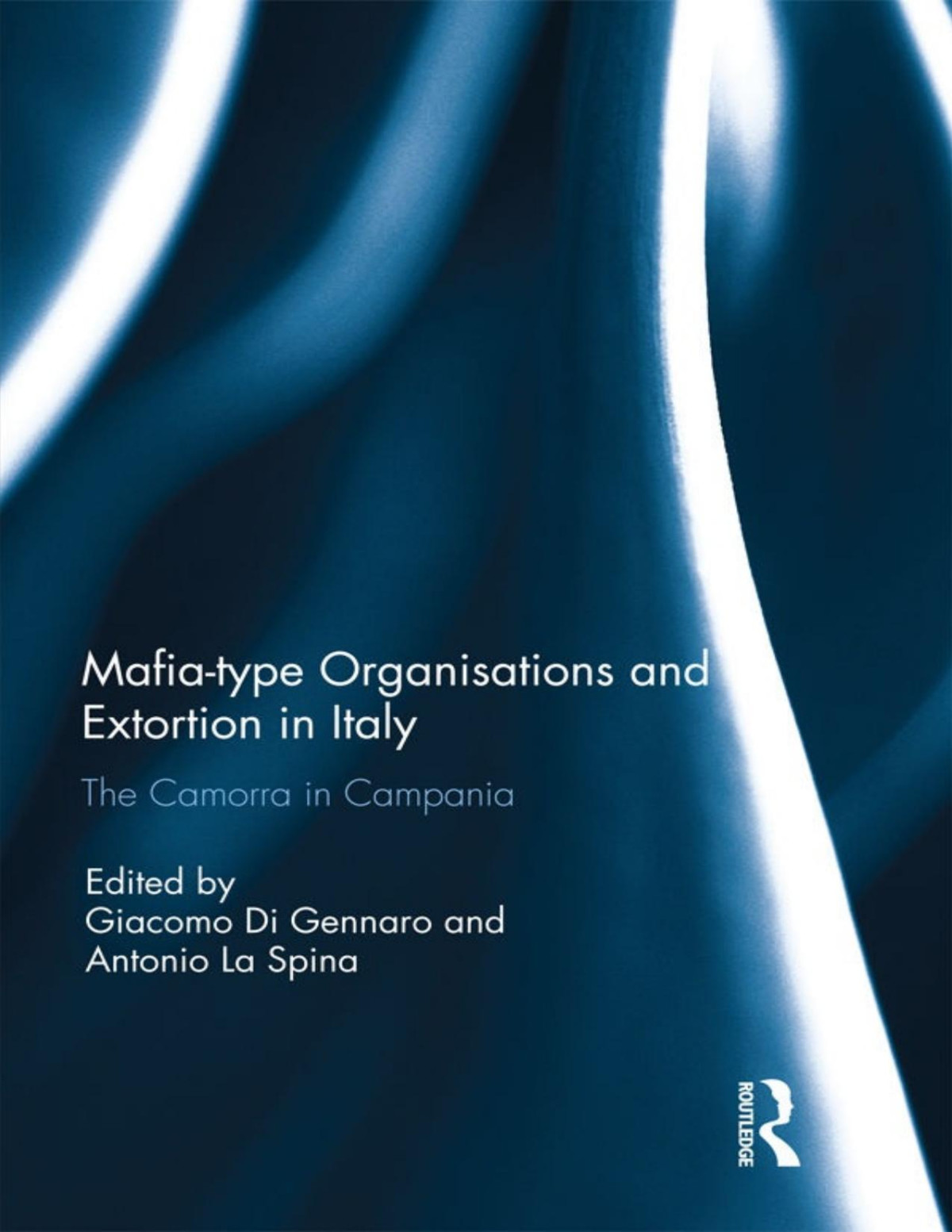 Mafiatype Organisations And Extortion In Italy Giacomo Di Gennaro