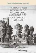 The Household Accounts Of William Laud Archbishop Of Canterbury 16351642 Leonie James