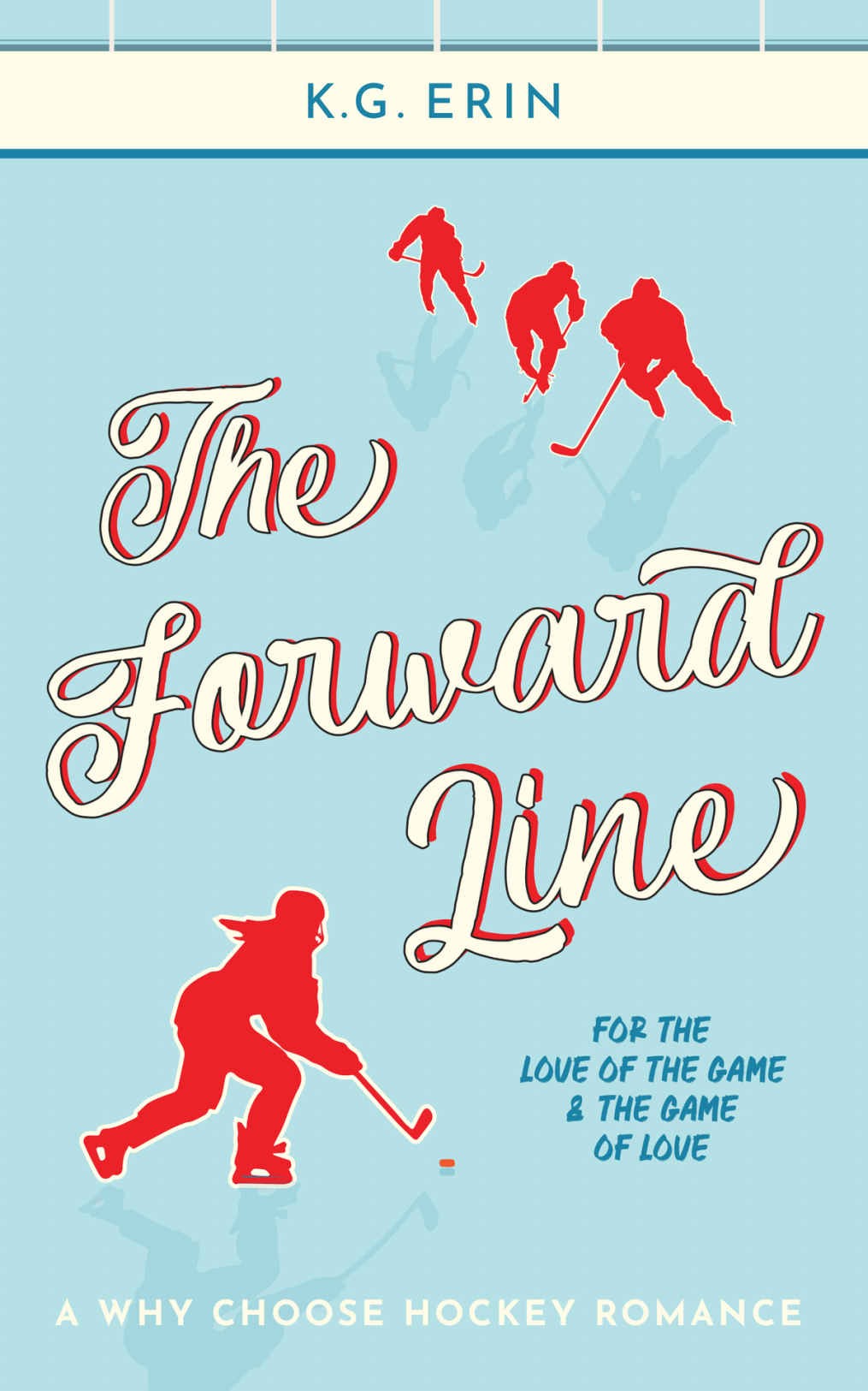 The Forward Line For There Love Of The Game And The Game Of Love K G Erin