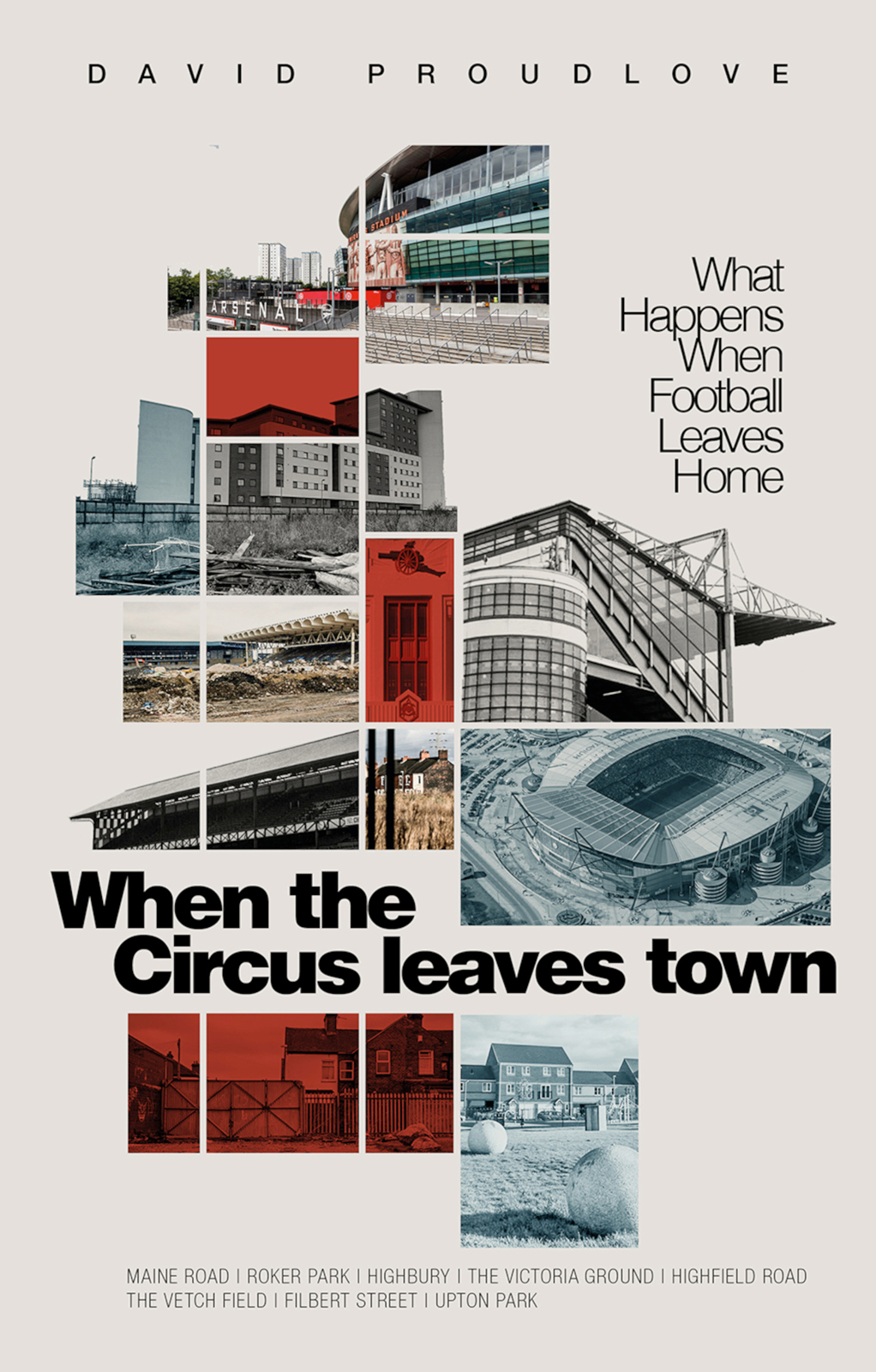 When The Circus Leaves Town What Happens When Football Leaves Home David Proudlove