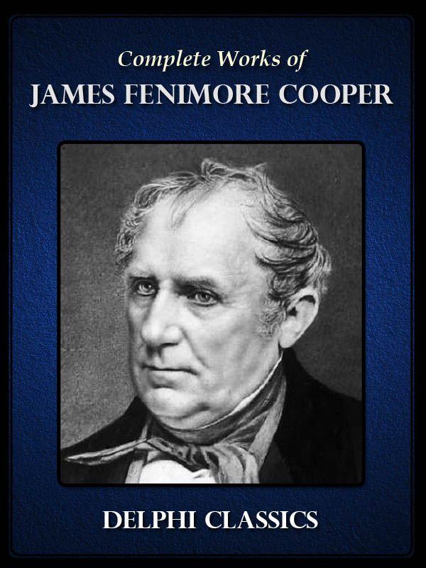 Delphi Complete Works Of James Fenimore Cooper Illustrated James Fenimore Cooper
