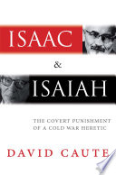 Isaac And Isaiah The Covert Punishment Of A Cold War Heretic David Caute