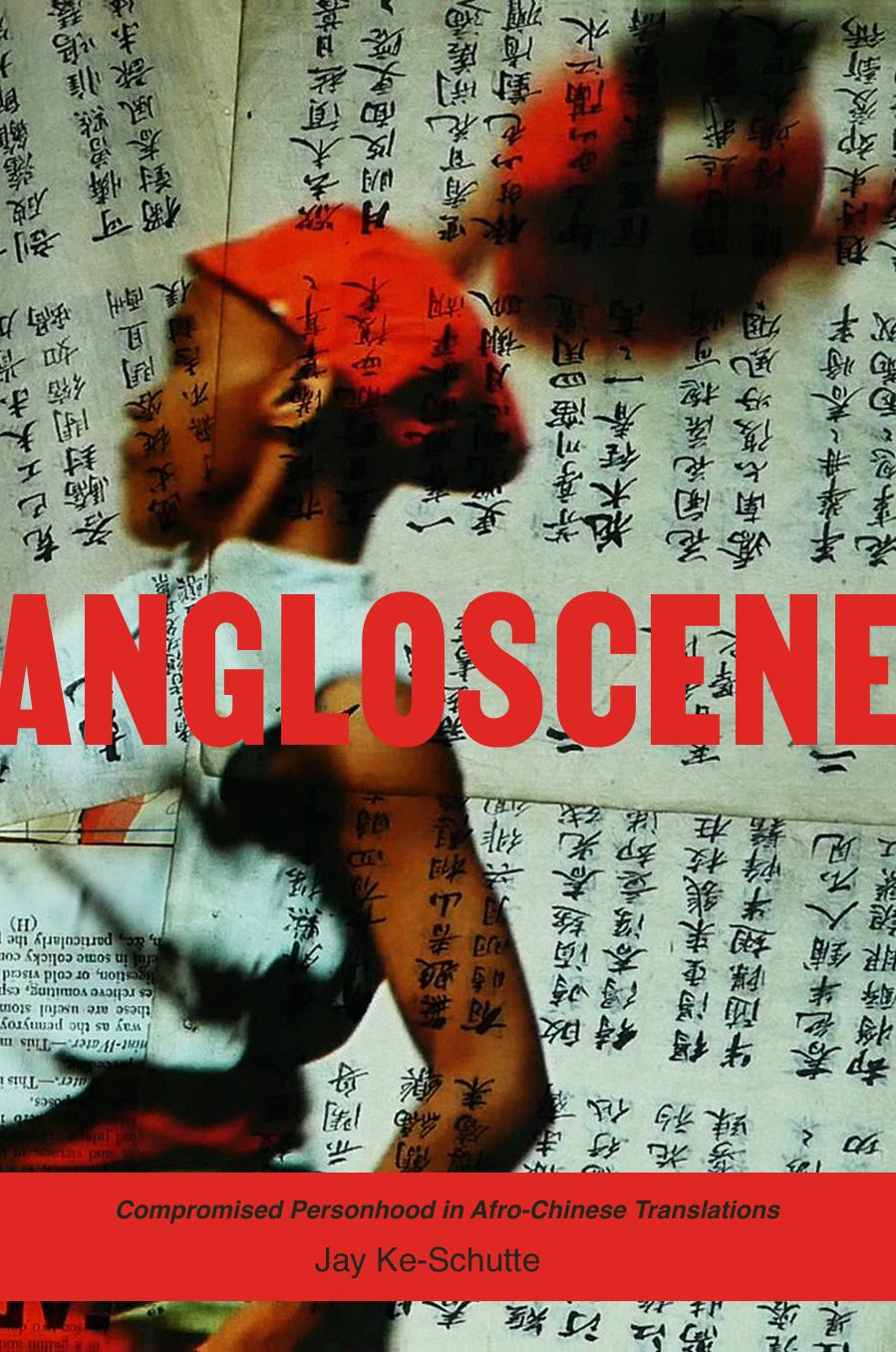 Angloscene Compromised Personhood In Afrochinese Translations Jay Keschutte