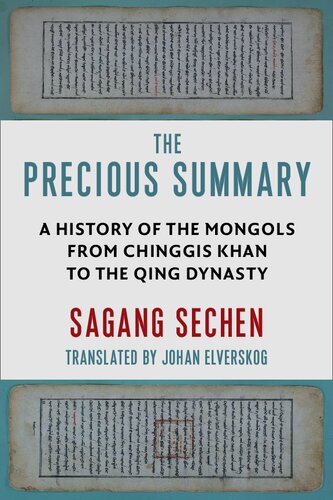 The Precious Summary A History Of The Mongols From Chinggis Khan To The Qing Dynasty 1st Sagang Sechen