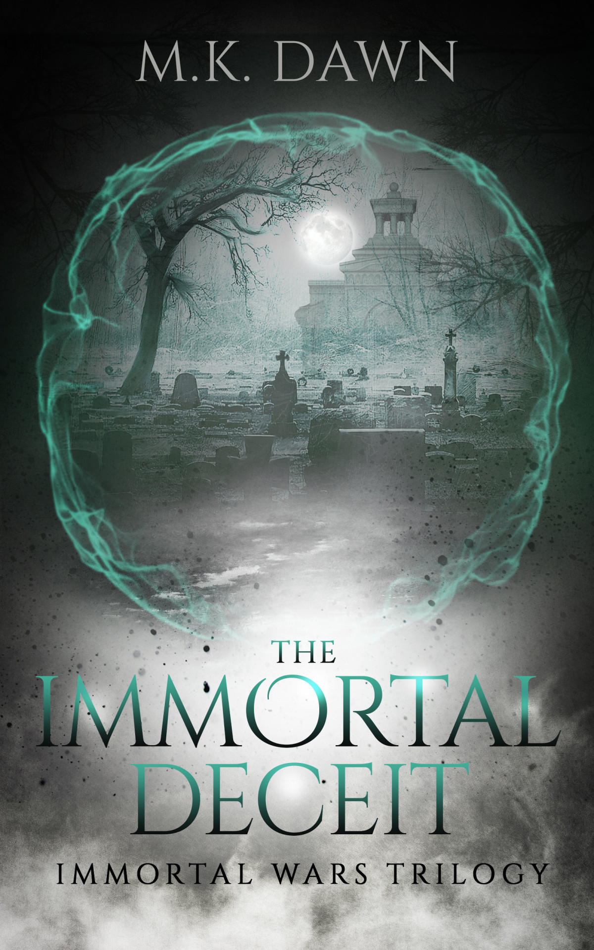 The Immortal Deceit The Immortal Wars Trilogy Book 2 M K Dawn