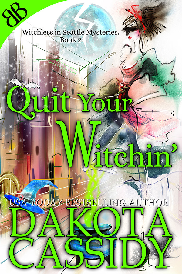Quit Your Witchin Dakota Cassidy