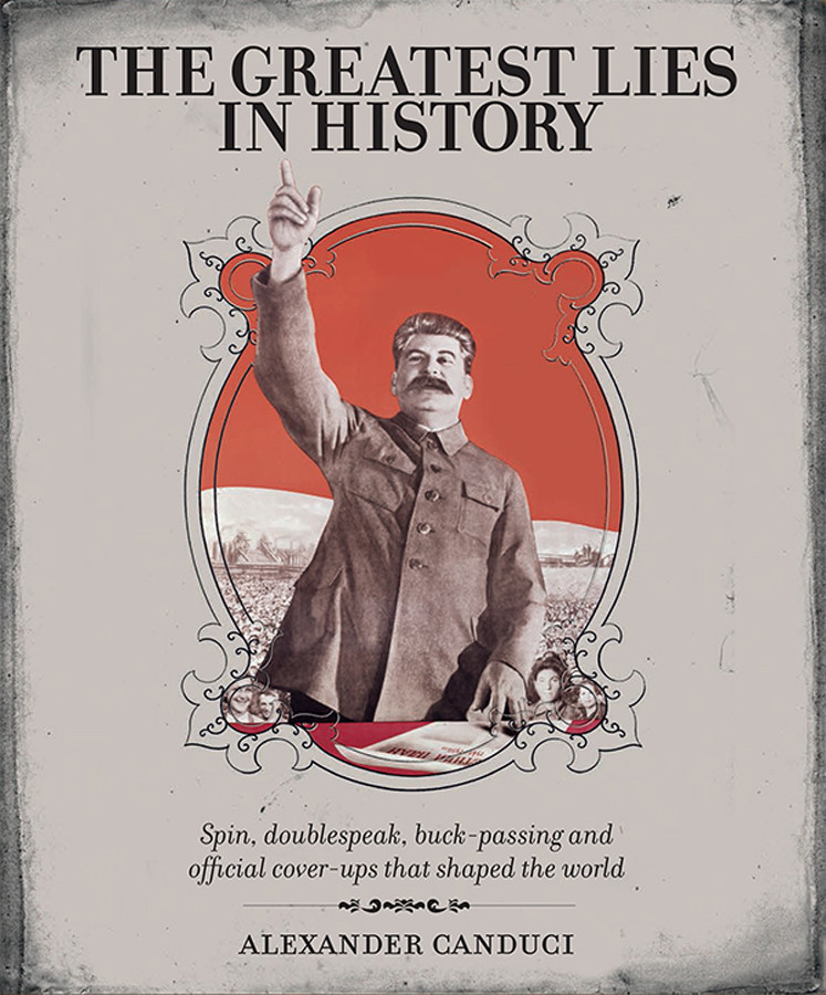 The Greatest Lies In History Alexander Canduci