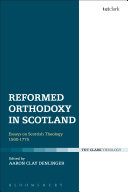 Reformed Orthodoxy In Scotland Aaron Clay Denlinger