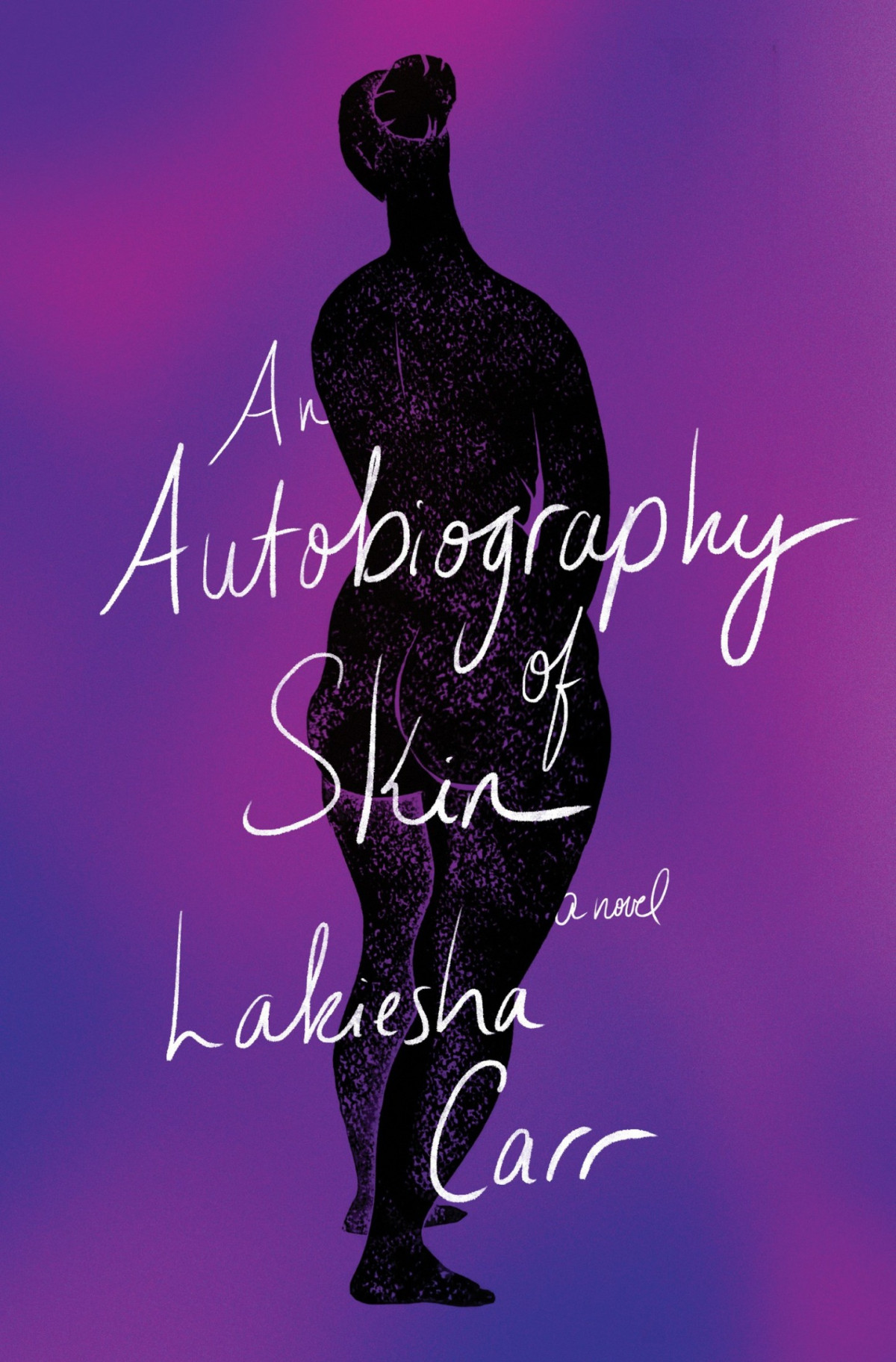 An Autobiography Of Skin A Novel Lakiesha Carr