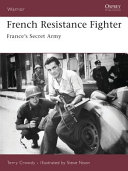 Osprey Warrior 117 French Resistance Fighter Frances Secret Army Terry Crowdy