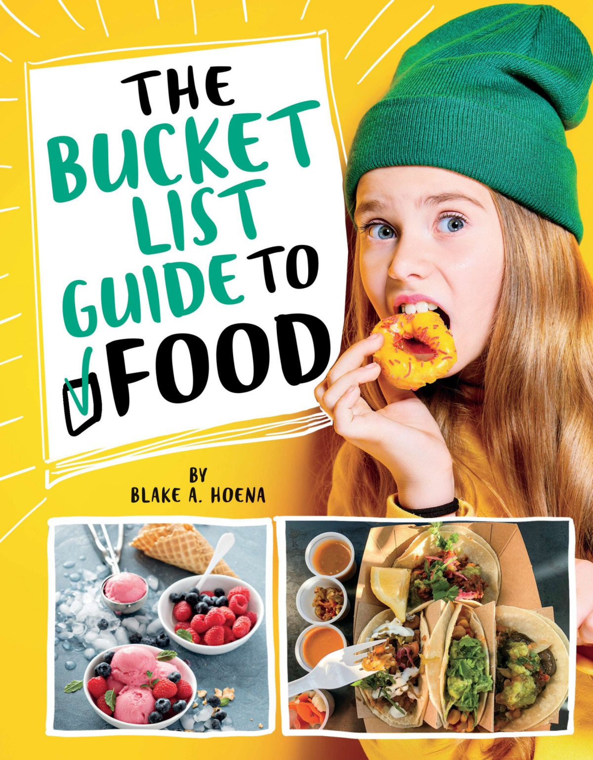 The Bucket List Guide To Food Blake A Hoena