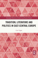 Tradition Literature And Politics In Eastcentral Europe Carl Tighe