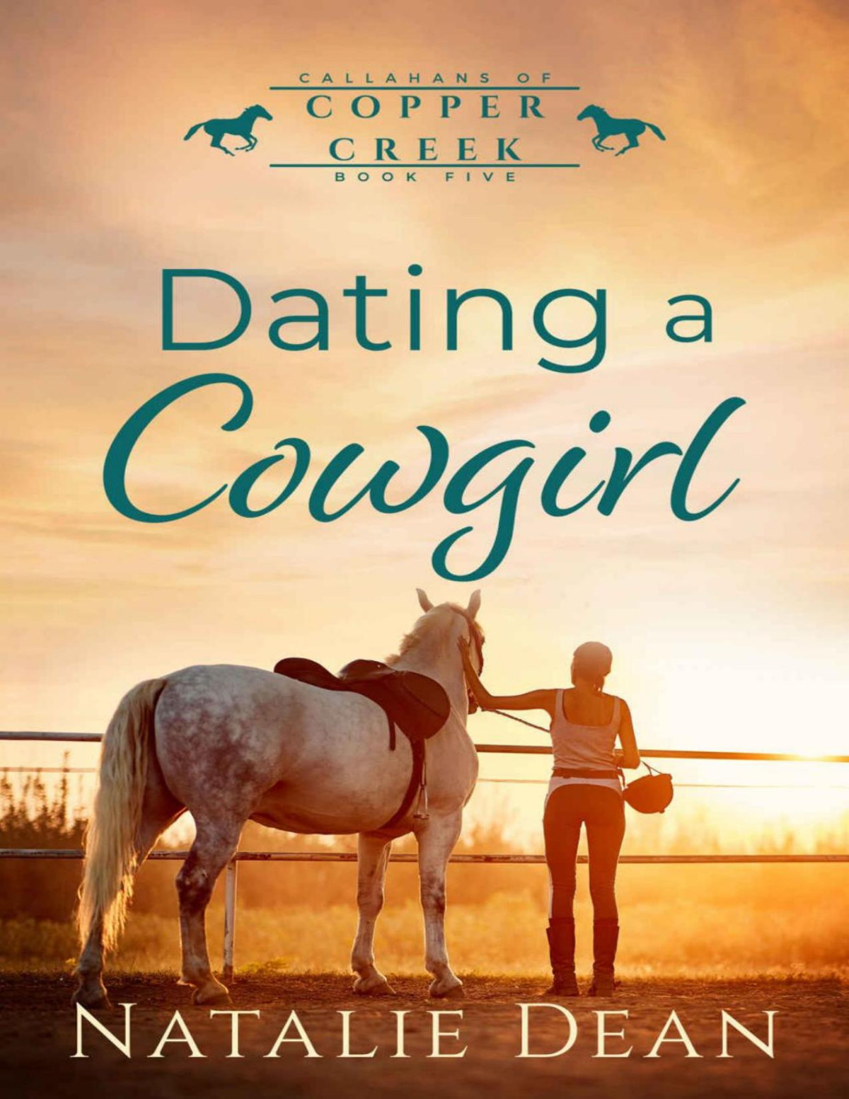 Dating A Cowgirl Callahans Of Copper Creek Book 5 Natalie Dean