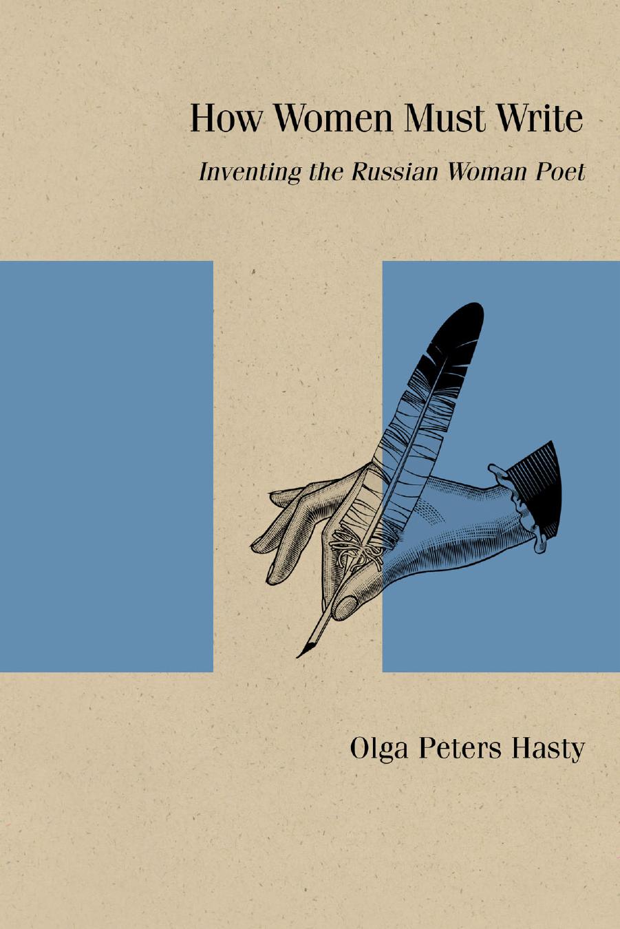 How Women Must Write Inventing The Russian Woman Poet Olga Peters Hasty