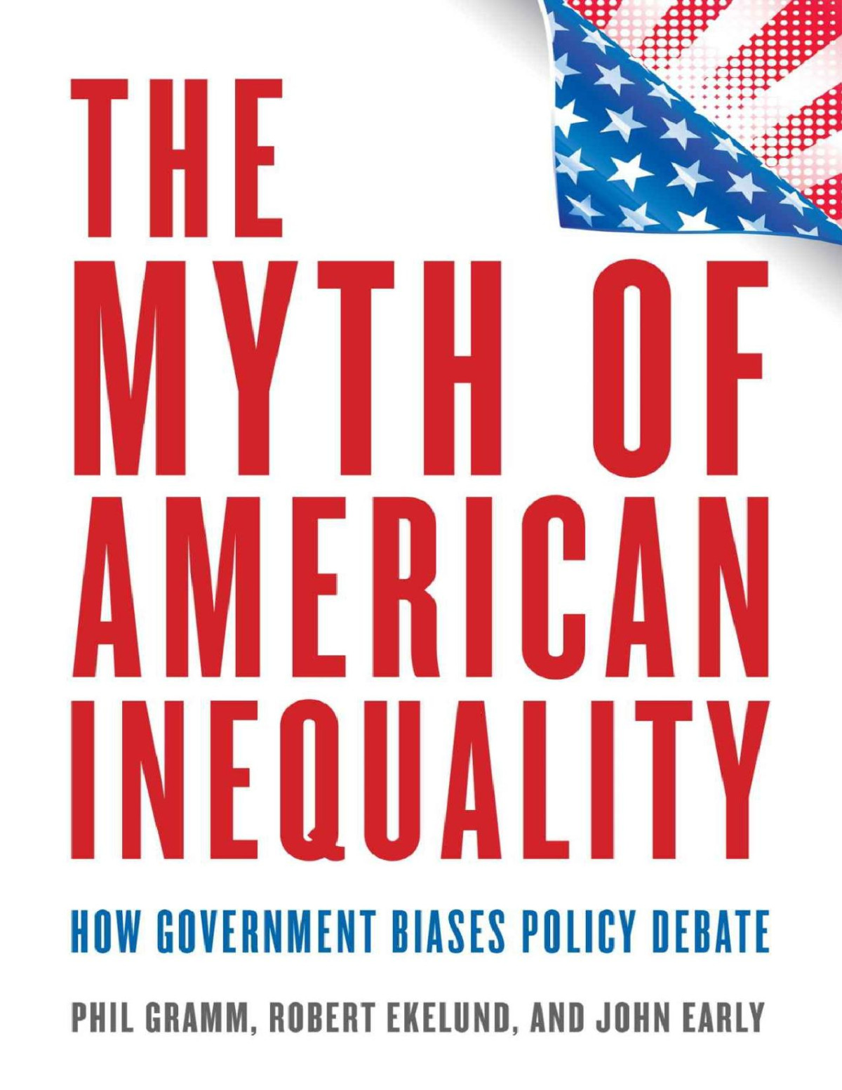 The Myth Of American Inequality Phil Gramm Robert Ekelund John Early