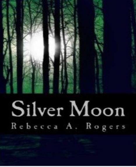Silver Moon The Complete Saga Rebecca A Rogers