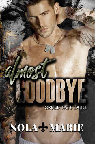 Almost Goodbye A Forbidden Romance Cruel Fate Duet Book 1 Nola Marie