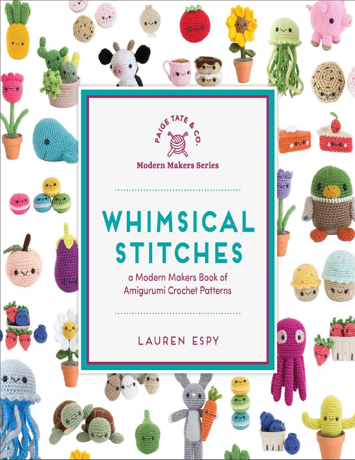 Whimsical Stitches A Modern Makers Book Of Amigurumi Crochet Patterns Lauren Espy