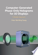 Computergenerated Phaseonly Holograms For 3d Displays A Matlab Approach Peter Wai Ming Tsang