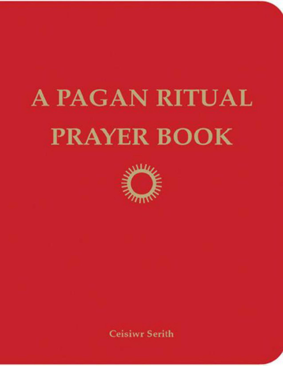 A Pagan Ritual Prayer Book Ceisiwr Serith