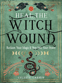 Heal The Witch Wound Celeste Larsen