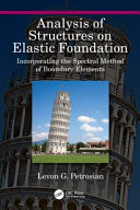 Analysis Of Structures On Elastic Foundation Incorporating The Spectral Method Of Boundary Elements Levon G Petrosian