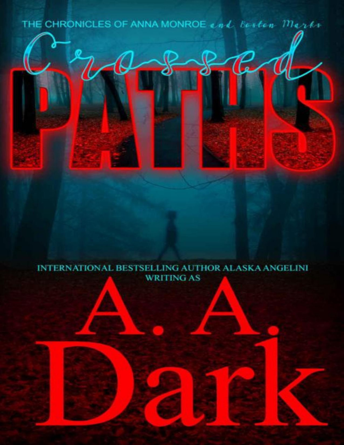 Crossed Paths The Chronicles Of Anna Monroe And Boston Marks A A Dark Alaska Angelini