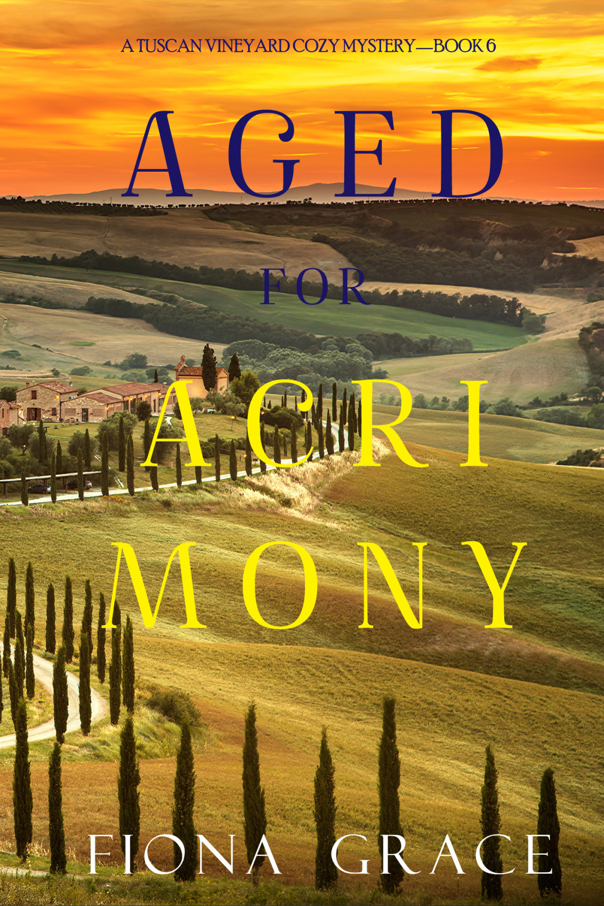 Aged For Acrimony Tuscan Vineyard Cozy Mysteries 06 Fiona Grace