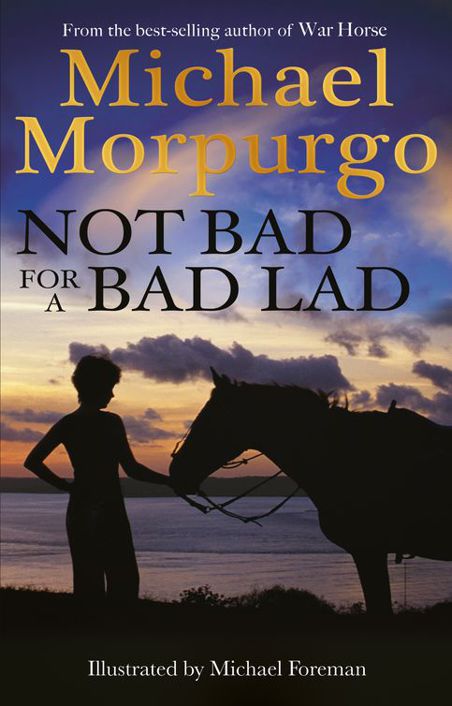 Not Bad For A Bad Lad Michael Morpurgo