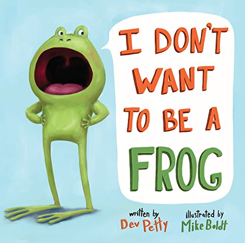 I Dont Want To Be A Frog Dev Petty