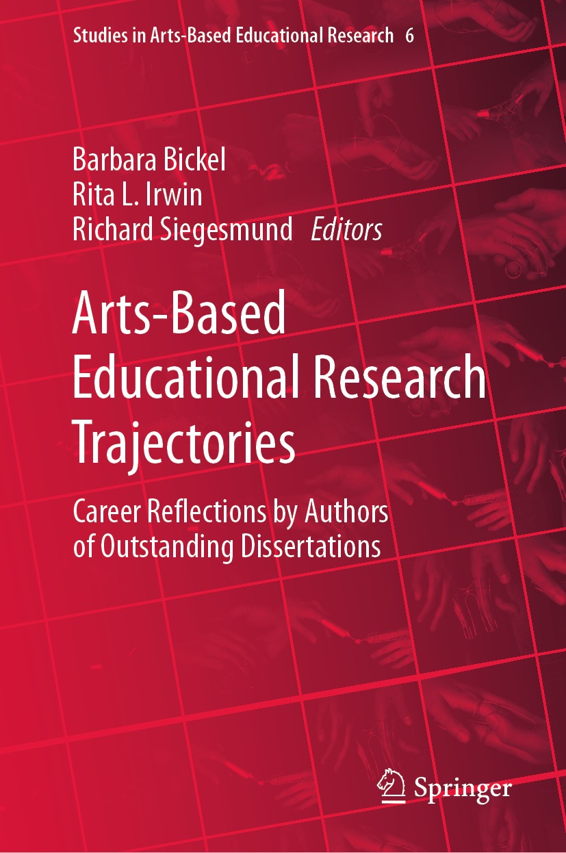 Artsbased Educational Research Trajectories Career Reflections By Authors Of Outstanding Dissertations Barbara Bickel