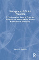 Resurgence Of Global Populism A Psychoanalytic Study Of Projective Identification Blameshifting And The Corruption Of Democracy 1st Edition Karyne E Messina