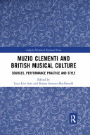 Muzio Clementi And British Musical Culture Sources Performance Practice And Style 1st Edition Luca Sala