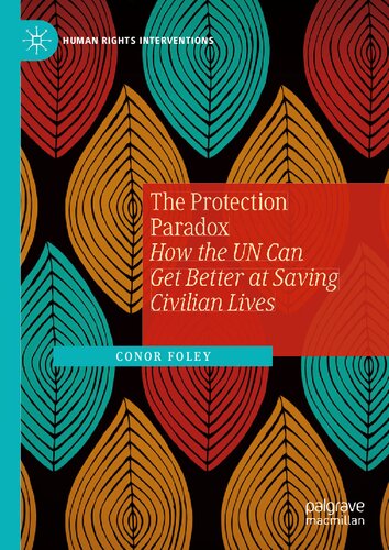 The Protection Paradox How The Un Can Get Better At Saving Civilian Lives Conor Foley