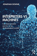 Interpreters Vs Machines Can Interpreters Survive In An Aidominated World 1st Edition Jonathan Downie