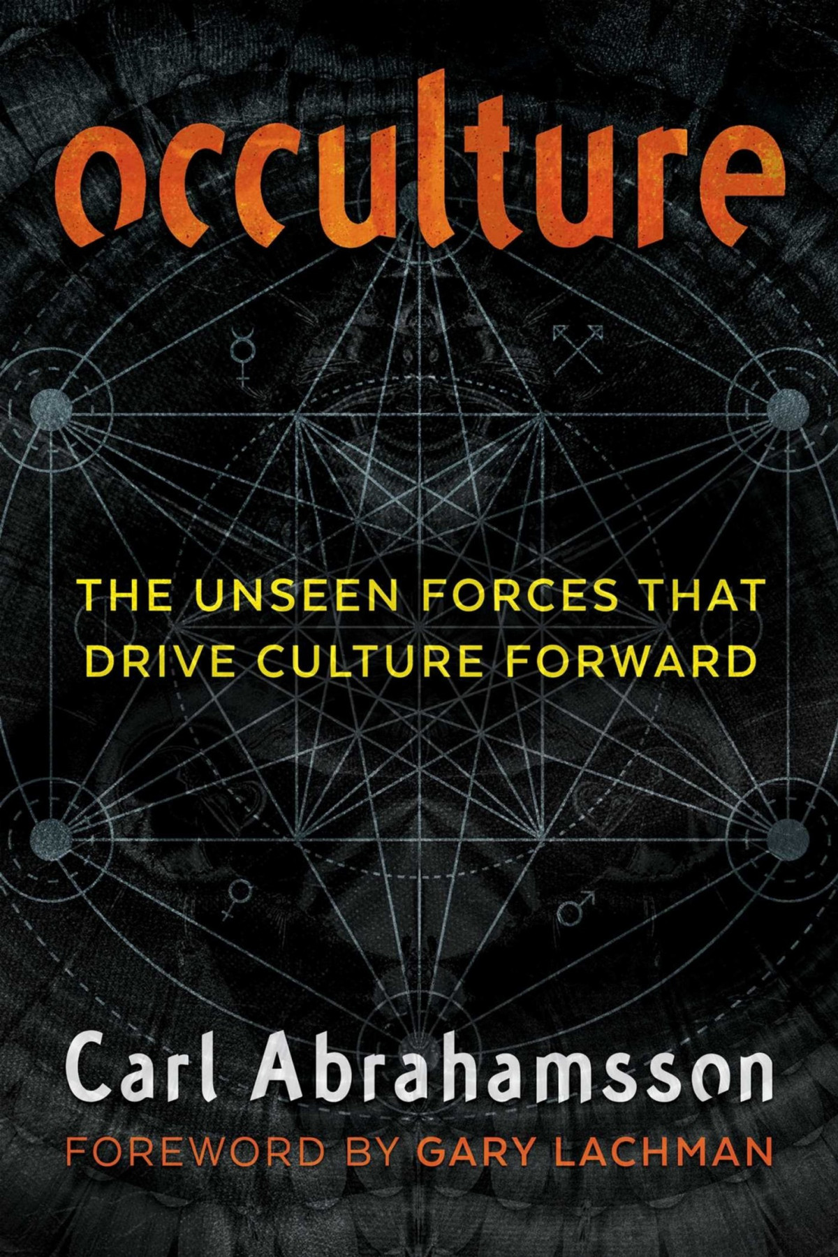Occulture The Unseen Forces That Drive Culture Forward Carl Abrahamsson