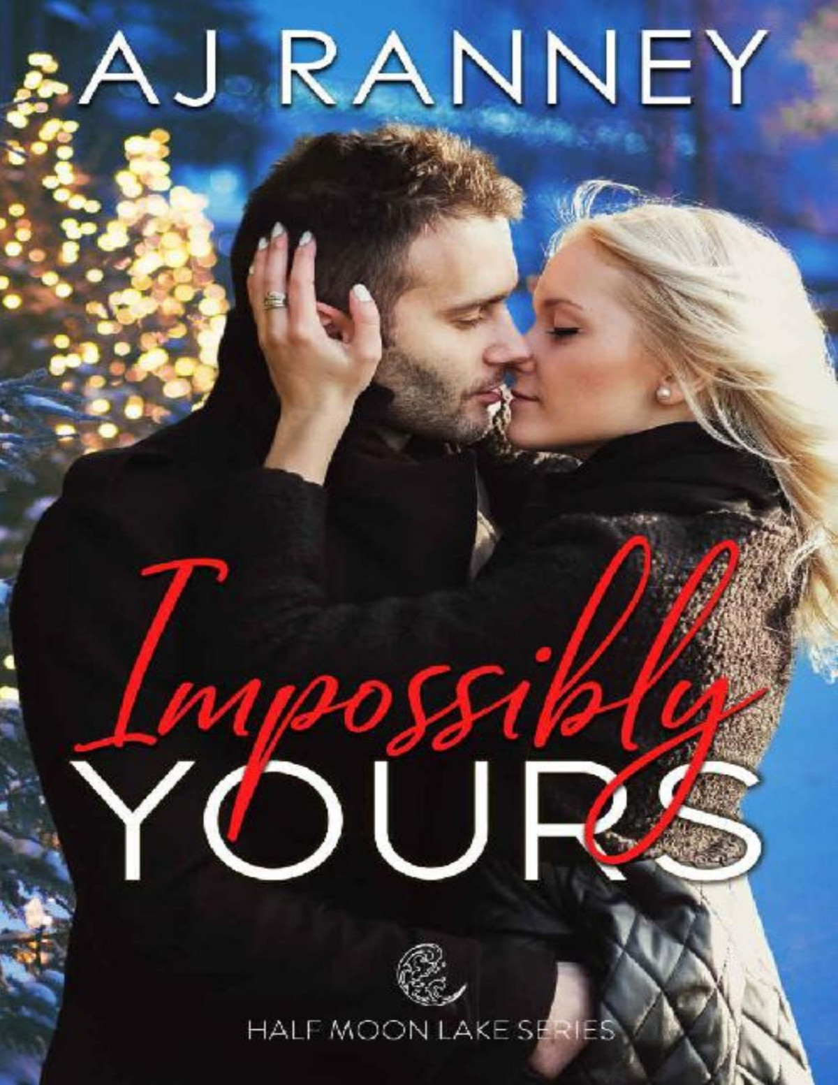 Impossibly Yours Half Moon Lake Book 2 Aj Ranney