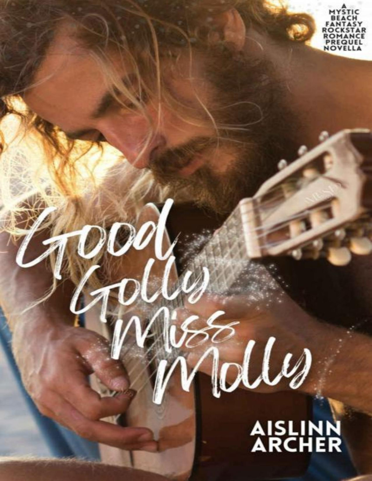 Good Golly Miss Molly A Mystic Beach Fantasy Rockstar Romance Series Prequel Novella Mystic Beach Fantasy Rockstar Romances Aislinn Archer