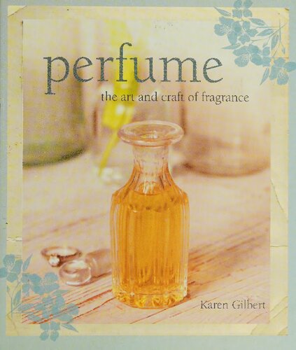 Perfume The Art And Craft Of Fragrance Karen Gilbert
