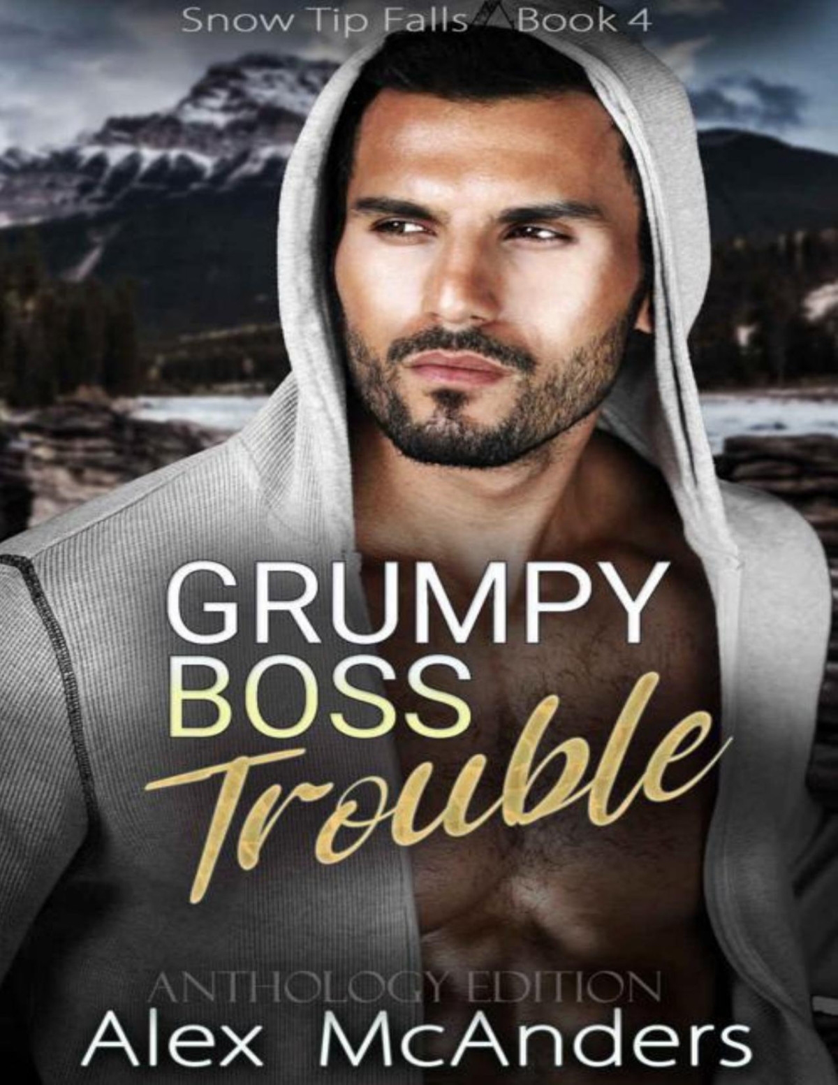 Grumpy Boss Trouble A Grumpysunshine Mm Sports Romance Anthology Snow Tip Falls Book 4 Alex Mcanders