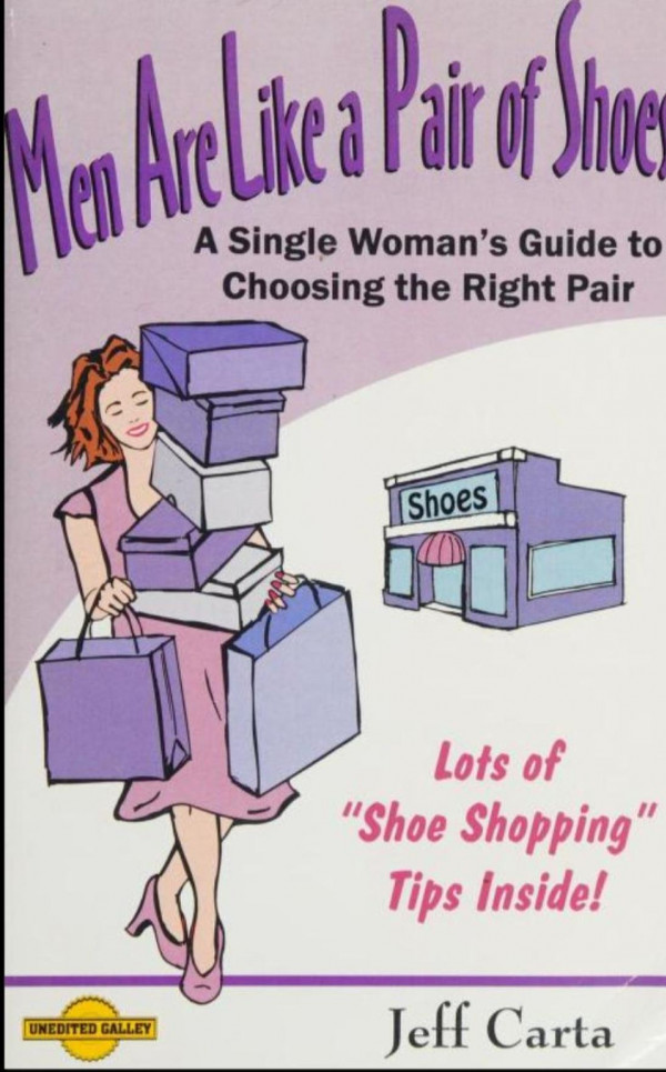 Men Are Like A Pair Of Shoes A Single Womans Guide To Choosing The Right Pair Jeff Carta