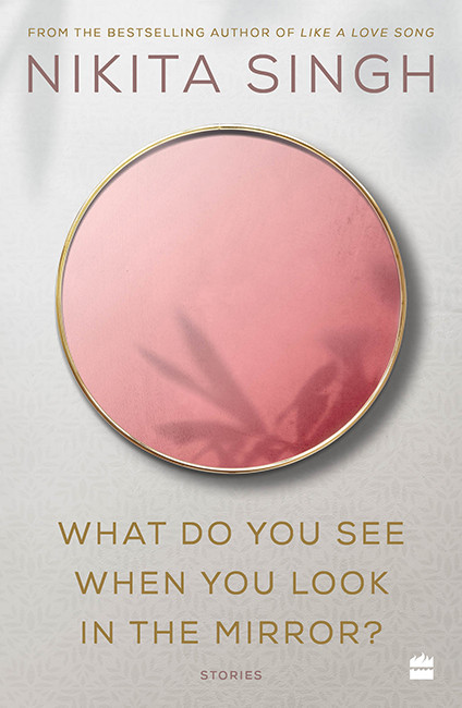 What Do You See When You Look In The Mirror Nikita Singh
