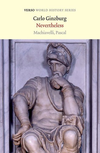 Nevertheless Machiavelli Pascal Carlo Ginzburg